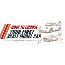 How to Choose Your First Scale Model Car: A Beginner’s Guide