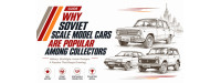 Why Soviet Scale Model Cars Are Popular Among Collectors